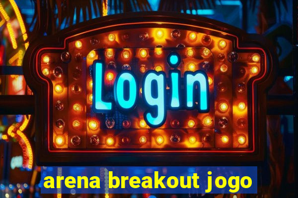 arena breakout jogo